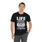 Life Means Nothing Until God Means Everything Unisex Short Sleeve Tee