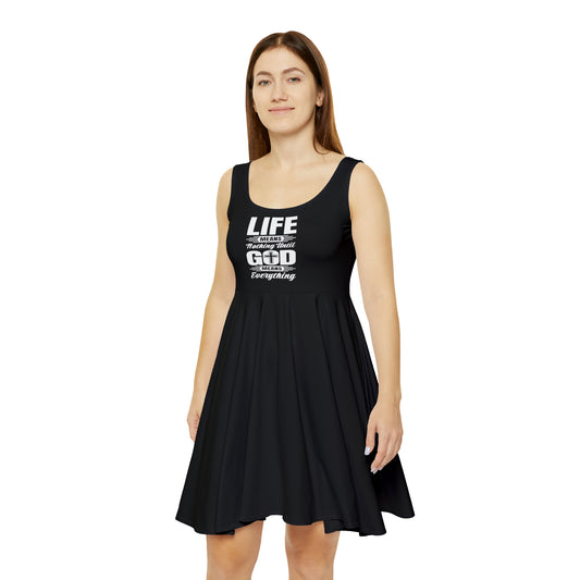 Life Means Nothing Until God Means Everything Women's Skater Dress